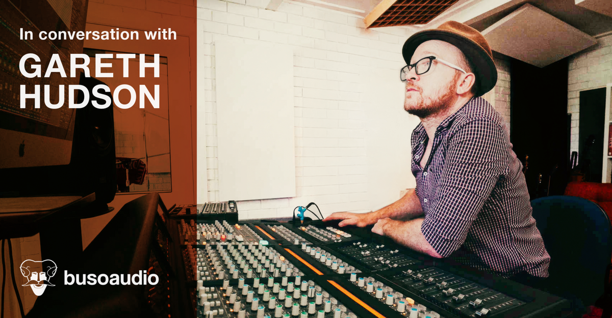 Buso Audio Blog Interview Gareth Hudson